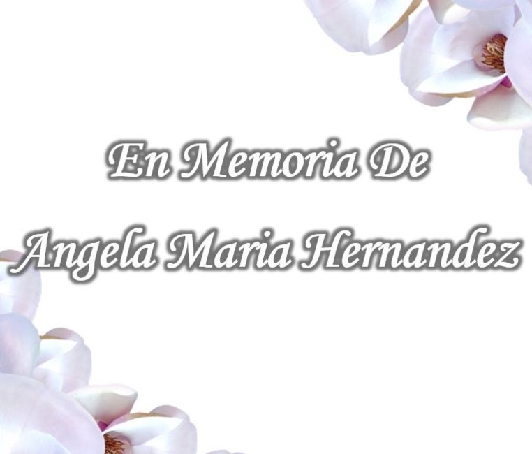 Obituary of Angela Maria Hernandez
