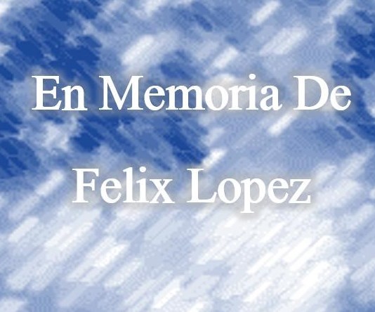 Obituary of Felix Lopez